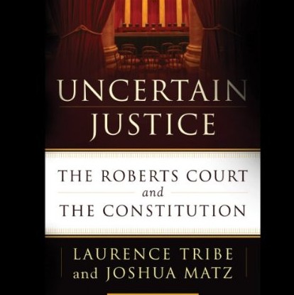 Uncertain Justice: The Roberts Court and the Constitution (Audiobook) Uncertain Justice: The Roberts Court and the Constitution (Audiobook)