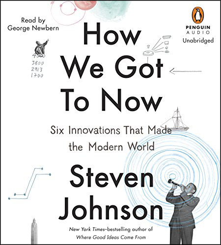 How We Got to Now: Six Innovations That Made the Modern World (Audiobook) How We Got to Now: Six Innovations That Made the Modern World (Audiobook)