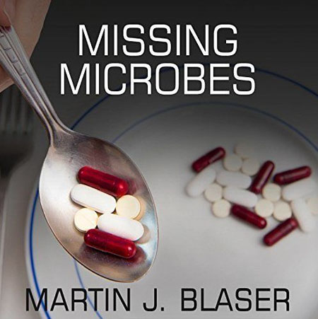 Missing Microbes: How the Overuse of Antibiotics Is Fueling Our Modern Plagues (Audiobook) Missing Microbes: How the Overuse of Antibiotics Is Fueling Our Modern Plagues (Audiobook)