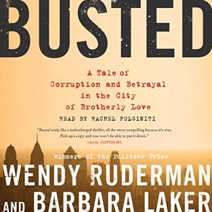 Busted: A Tale of Corruption and Betrayal in the City of Brotherly Love (Audiobook) Busted: A Tale of Corruption and Betrayal in the City of Brotherly Love (Audiobook)