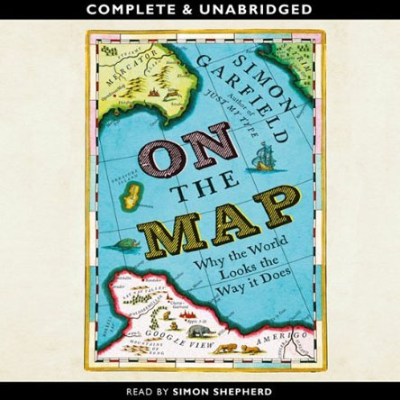 On the Map: Why the World Looks the Way It Does (Audiobook) On the Map: Why the World Looks the Way It Does (Audiobook)
