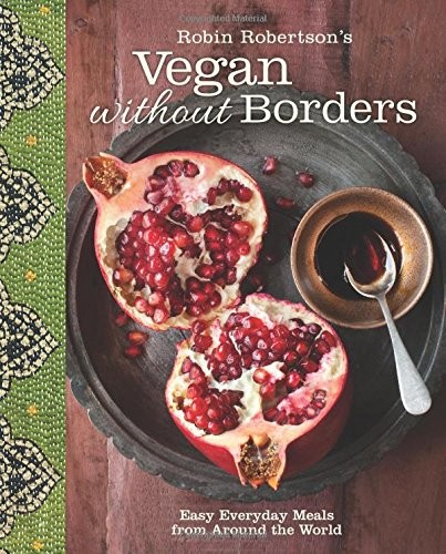 Robin Robertson's Vegan Without Borders: Easy Everyday Meals from Around the World (EPUB)