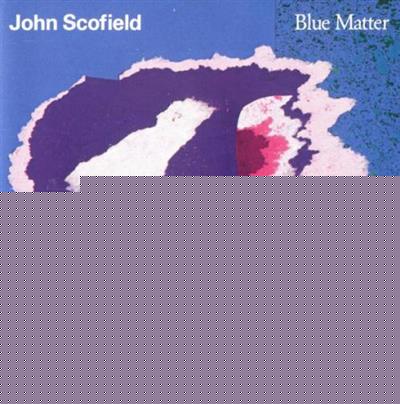 John Scofield - Blue Matter (1989) Lossless