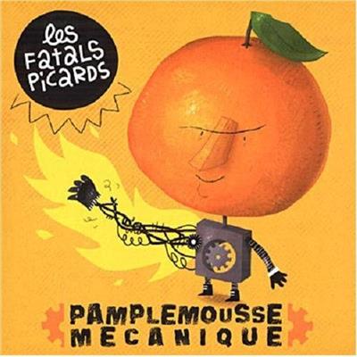 Les Fatals Picards - Pamplemousse Mécanique (2006)