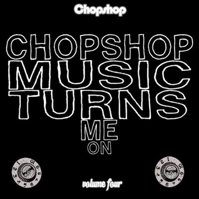 VA - Chopshop Music Turns Me On Volume 4 (2014) Lossless