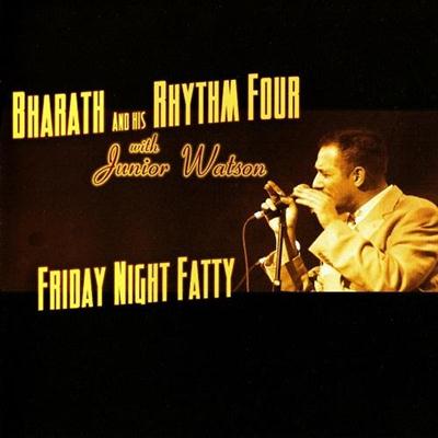 Bharath and His Rhythm Four - Friday Night Fatty (2008)