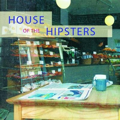 VA - House of the Hipsters (Trendy Deep House Music) (2014) VA - House of the Hipsters (Trendy Deep House Music) (2014)