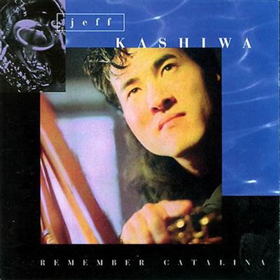 Jeff Kashiwa - Remember Catalina (1995)