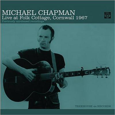 Michael Chapman - Live At Folk Cottage, Cornwall 1967 (2014)