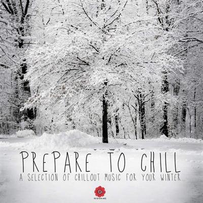 VA - Prepare to Chill - A Selection of Chillout Music for Your Winter (2014)