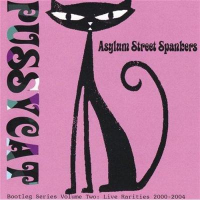 Asylum Street Spankers - Pussycat-Bootleg Series Volume Two: Live Rarities 2000-2004 (2005)