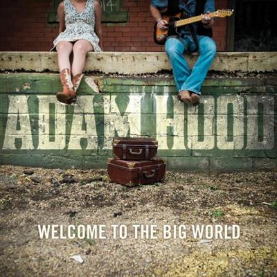 Adam Hood - Welcome To The Big World (2014) Adam Hood - Welcome To The Big World (2014)