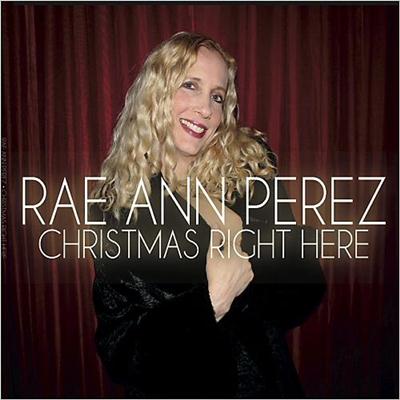 Rae Ann Perez - Christmas Right Here (2014)