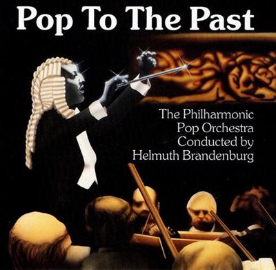 Helmut Brandenburg & The Philharmonic Pop Orchestra - Pop To The Past (1990)