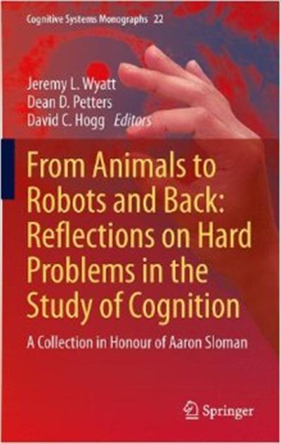 From Animals to Robots and Back: Reflections on Hard Problems in the Study of Cognition