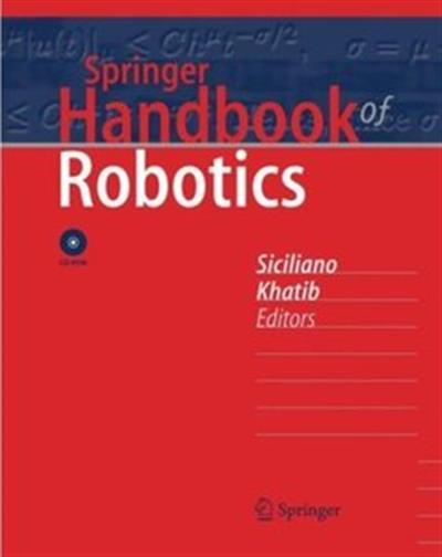 Springer Handbook of Robotics by Bruno Siciliano