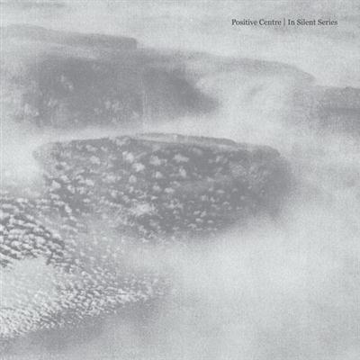 Positive Centre - In Silent Series (2014) Positive Centre - In Silent Series (2014)