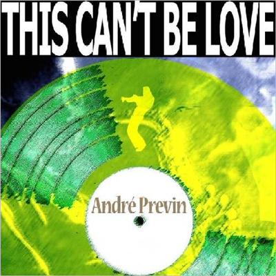 Andre Previn - This Can't Be Love (Remastered) (2014)