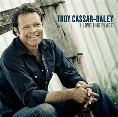 Troy Cassar-Daley - I Love This Place (2009)