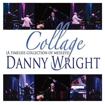 Danny Wright - Collage: A Timeless Collection of Medleys (2014)