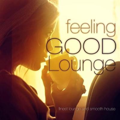 VA - Feeling Good Lounge, Vol. 1 (Finest Lounge and Smooth House)(2014)