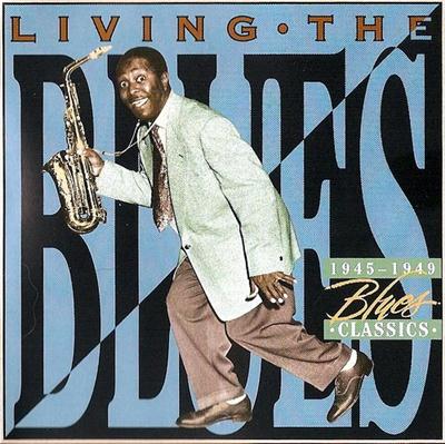 VA - Living The Blues ~ Blues Classics (1945-1949) VA - Living The Blues ~ Blues Classics (1945-1949)