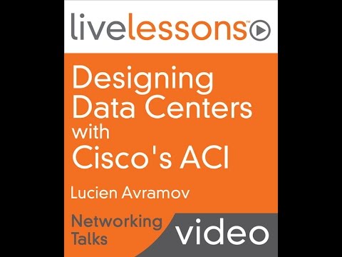 Designing Data Centers With Cisco's Aci Livelessons Designing Data Centers With Cisco's Aci Livelessons