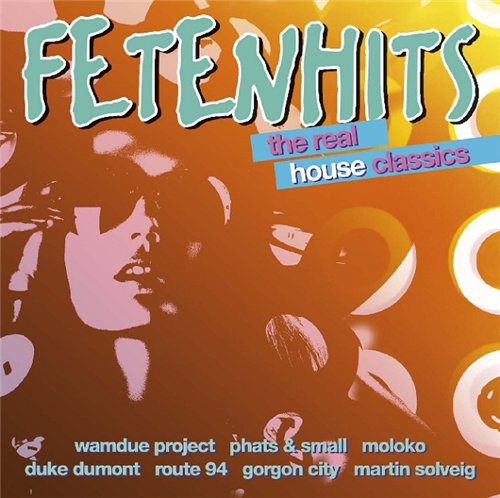 Fetenhits the Real House Classics Fetenhits the Real House Classics