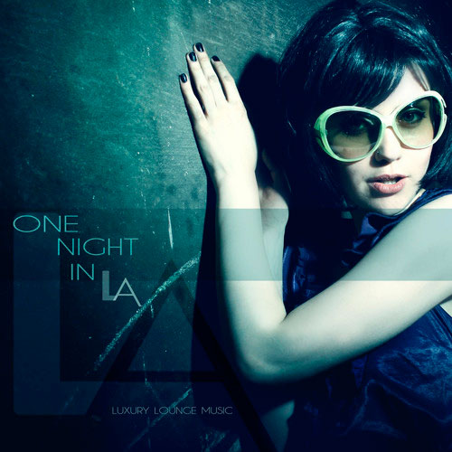One Night In LA Luxury Lounge Music One Night In LA Luxury Lounge Music