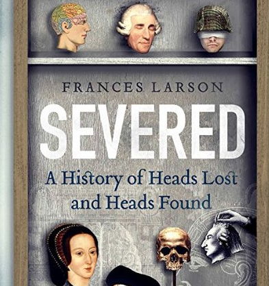 Severed: A History of Heads Lost and Heads Found (Audiobook) Severed: A History of Heads Lost and Heads Found (Audiobook)