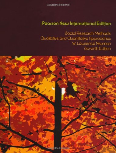 Social Research Methods: Qualitative and Quantitative Approaches, 7th Edition Social Research Methods: Qualitative and Quantitative Approaches, 7th Edition