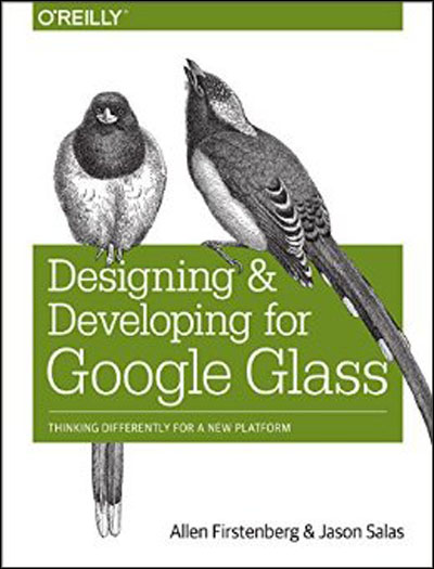 Designing and Developing for Google Glass: Thinking Differently for a New Platform (EPUB)