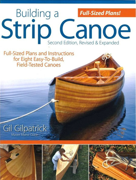Building a Strip Canoe, 2nd Edition, Revised & Expanded: Full-Sized Plans and Instructions for Eight Easy-To-Build, Field-Tested Canoes