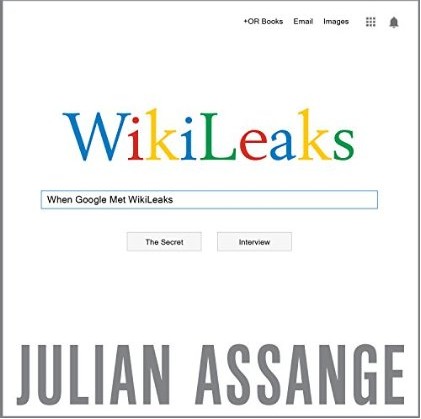 When Google Met WikiLeaks (Audiobook) When Google Met WikiLeaks (Audiobook)