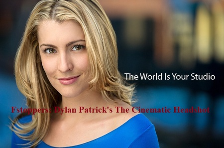 Fstoppers: Dylan Patrick's The Cinematic Headshot