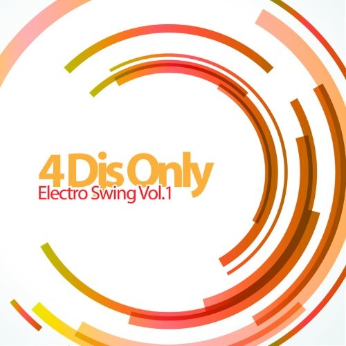 4 Djs Only - Electro Swing, Vol. 1 4 Djs Only - Electro Swing, Vol. 1