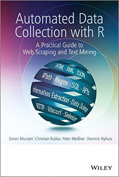 Automated Data Collection with R: A Practical Guide to Web Scraping and Text Mining (PDF)